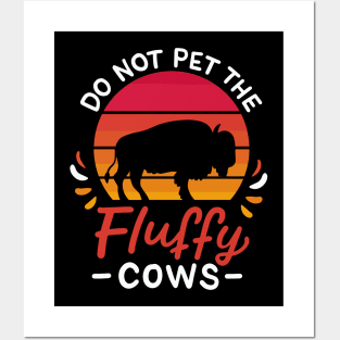 Do Not Pet The Fluffy Cows Posters and Art